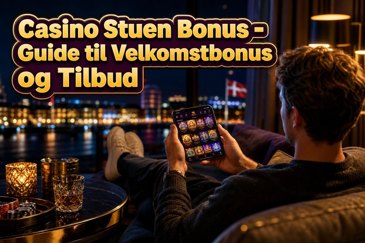 Casino Stuen Bonus - Guide til Velkomstbonus og Tilbud