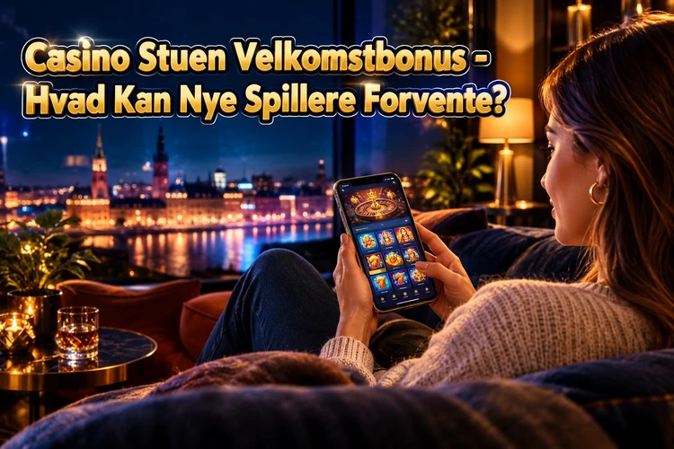 Casino Stuen Velkomstbonus - Hvad Kan Nye Spillere Forvente?